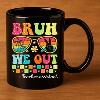 Bruh We Out Teacher Assistant Happy Last Day Of School 11oz C Handle Ceramic Mug
