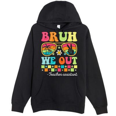 Bruh We Out Teacher Assistant Happy Last Day Of School Premium Pullover Hoodie