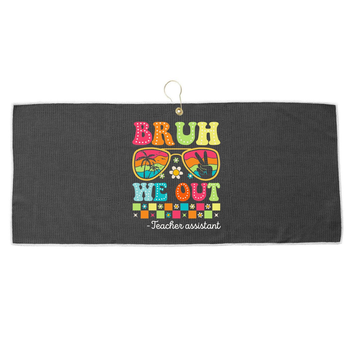 Bruh We Out Teacher Assistant Happy Last Day Of School Large Microfiber Waffle Golf Towel