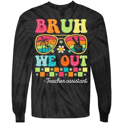 Bruh We Out Teacher Assistant Happy Last Day Of School Tie-Dye Long Sleeve Shirt
