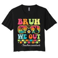 Bruh We Out Teacher Assistant Happy Last Day Of School Women's Crop Top Tee