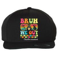 Bruh We Out Teacher Assistant Happy Last Day Of School Wool Snapback Cap