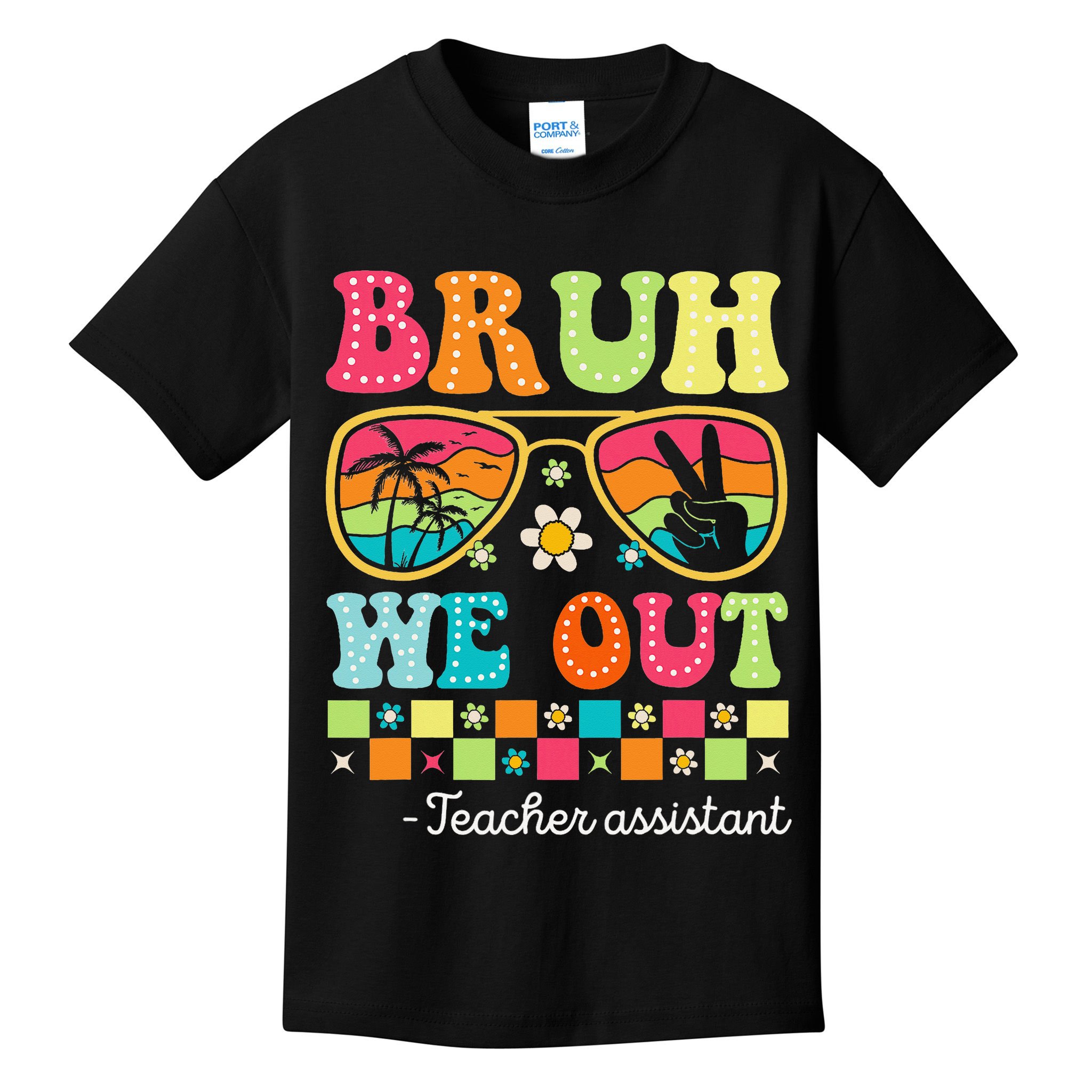 Bruh We Out Teacher Assistant Happy Last Day Of School Kids T-Shirt