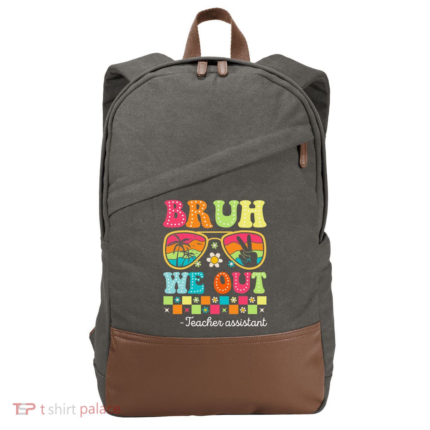 Bruh We Out Teacher Assistant Happy Last Day Of School Cotton Canvas Backpack