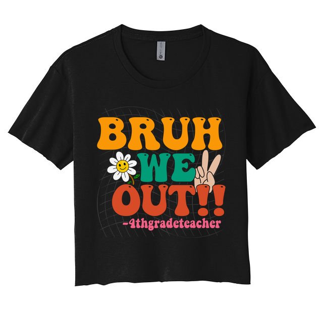 Bruh We Out Teachers Summer Last Day Of School 4Th Grade Gift Crop Top