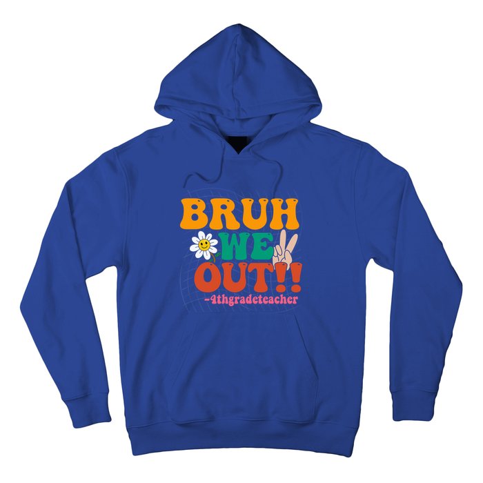 Bruh We Out Teachers Summer Last Day Of School 4Th Grade Gift Hoodie