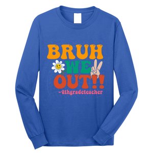 Bruh We Out Teachers Summer Last Day Of School 4Th Grade Gift Long Sleeve Shirt