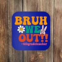 Bruh We Out Teachers Summer Last Day Of School 4Th Grade Gift Coaster