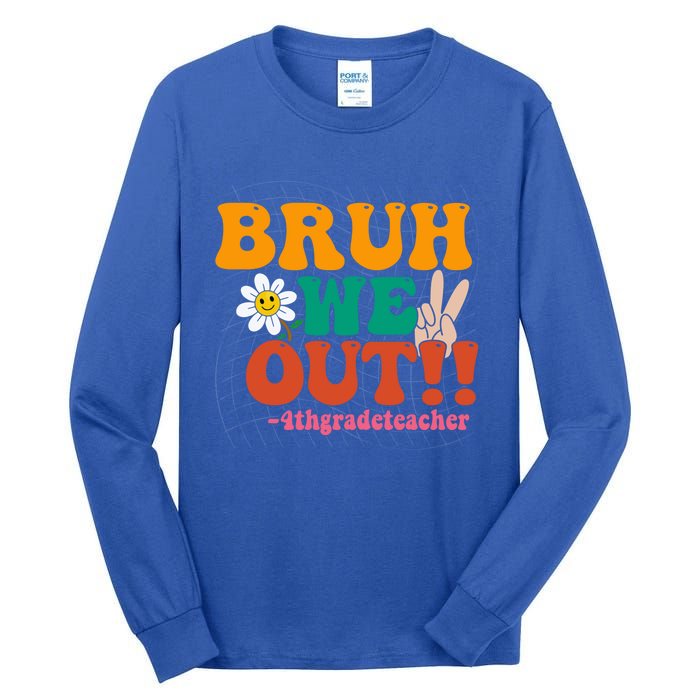 Bruh We Out Teachers Summer Last Day Of School 4Th Grade Gift Tall Long Sleeve T-Shirt