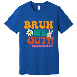 Bruh We Out Teachers Summer Last Day Of School 4Th Grade Gift Premium T-Shirt