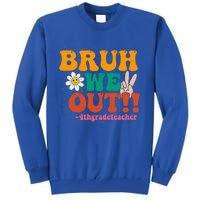 Bruh We Out Teachers Summer Last Day Of School 4Th Grade Gift Tall Sweatshirt