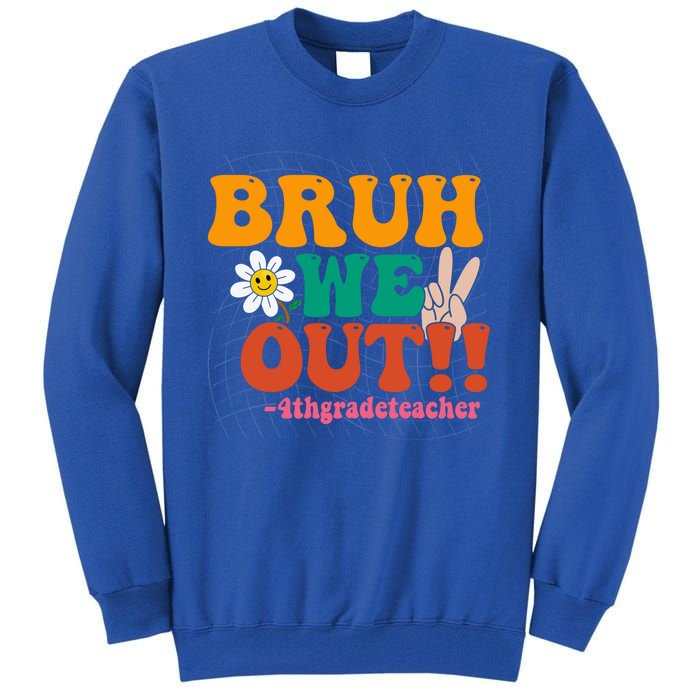 Bruh We Out Teachers Summer Last Day Of School 4Th Grade Gift Tall Sweatshirt