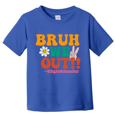 Bruh We Out Teachers Summer Last Day Of School 4Th Grade Gift Toddler T-Shirt