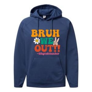 Bruh We Out Teachers Summer Last Day Of School 4Th Grade Gift Performance Fleece Hoodie