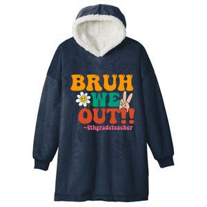 Bruh We Out Teachers Summer Last Day Of School 4Th Grade Gift Hooded Wearable Blanket