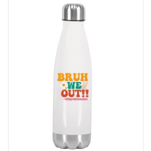 Bruh We Out Teachers Summer Last Day Of School 4Th Grade Gift Stainless Steel Insulated Water Bottle