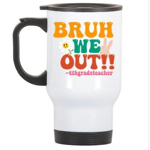 Bruh We Out Teachers Summer Last Day Of School 4Th Grade Gift Stainless Steel Travel Mug