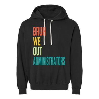 Bruh We Out Administrator End Of School Year Teacher Summer Garment-Dyed Fleece Hoodie