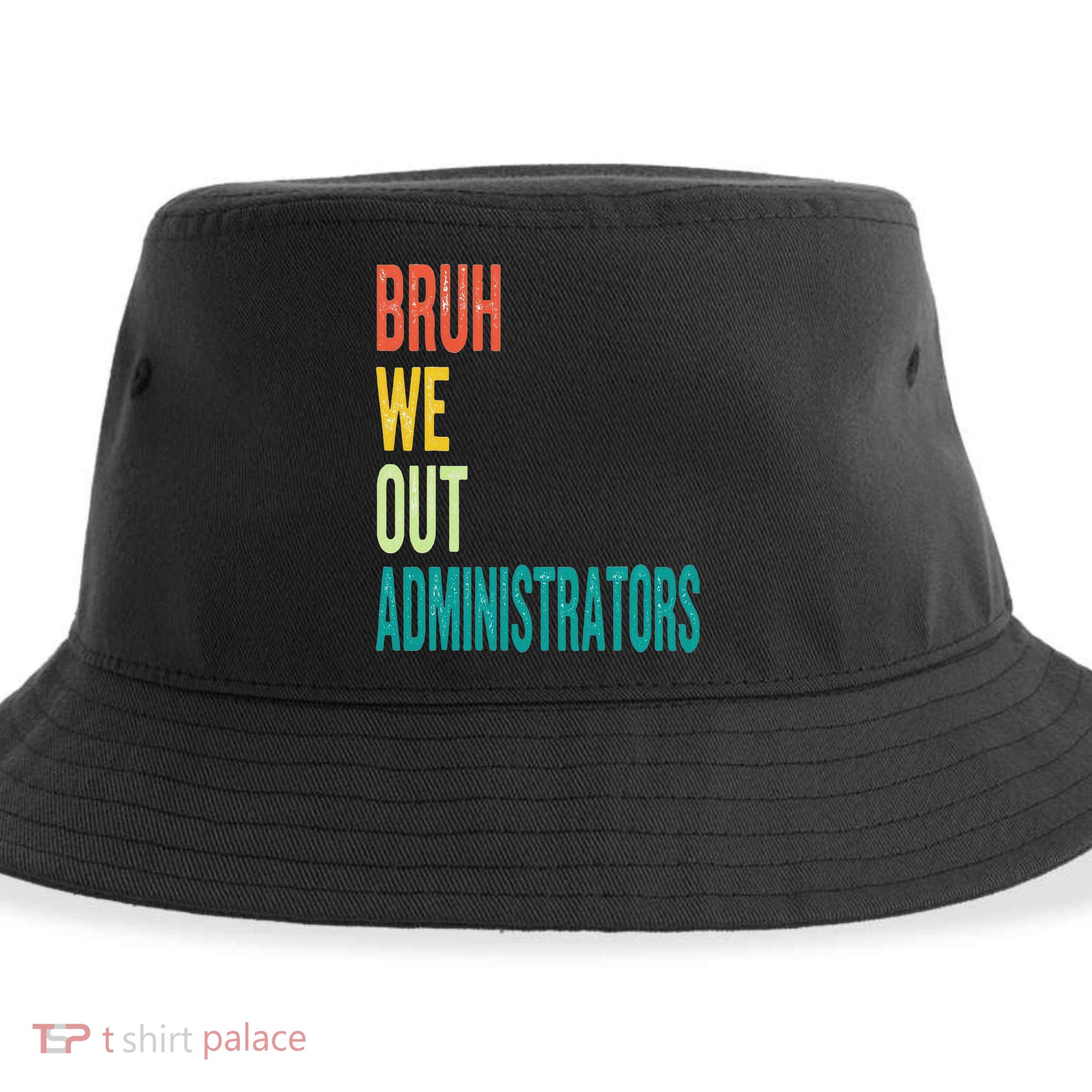 Bruh We Out Administrator End Of School Year Teacher Summer Sustainable Bucket Hat