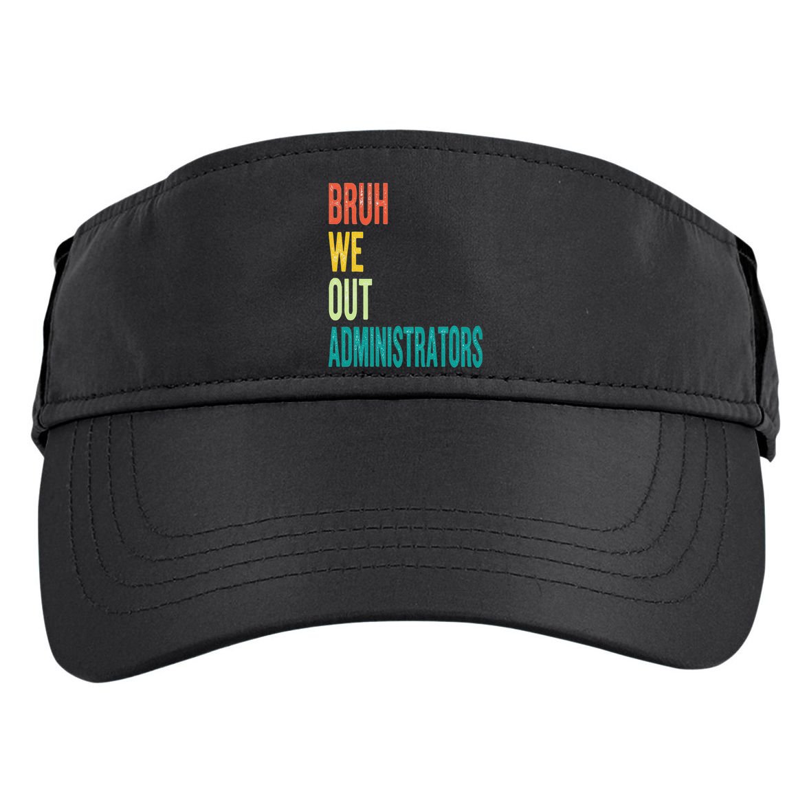 Bruh We Out Administrator End Of School Year Teacher Summer Adult Drive Performance Visor