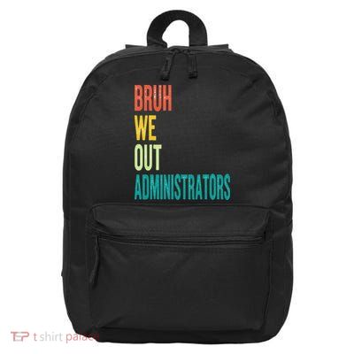 Bruh We Out Administrator End Of School Year Teacher Summer 16 in Basic Backpack