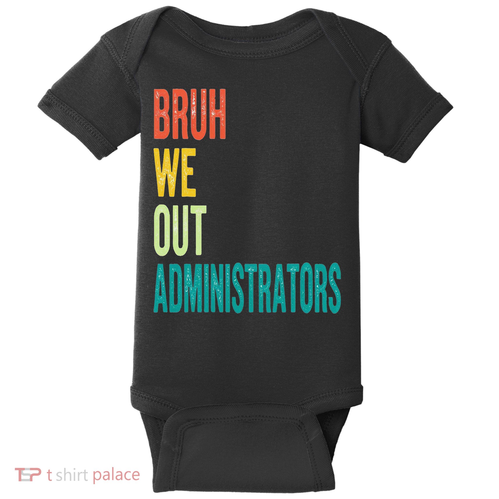 Bruh We Out Administrator End Of School Year Teacher Summer Baby Bodysuit
