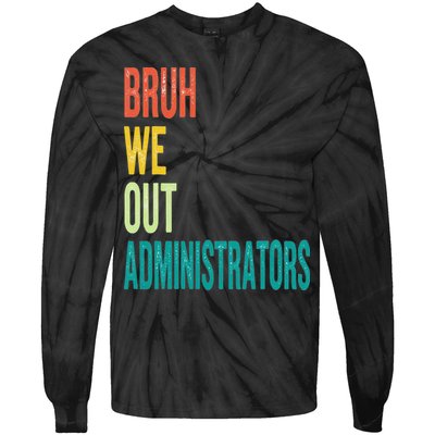 Bruh We Out Administrator End Of School Year Teacher Summer Tie-Dye Long Sleeve Shirt