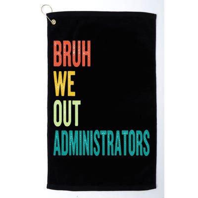 Bruh We Out Administrator End Of School Year Teacher Summer Golf Towel