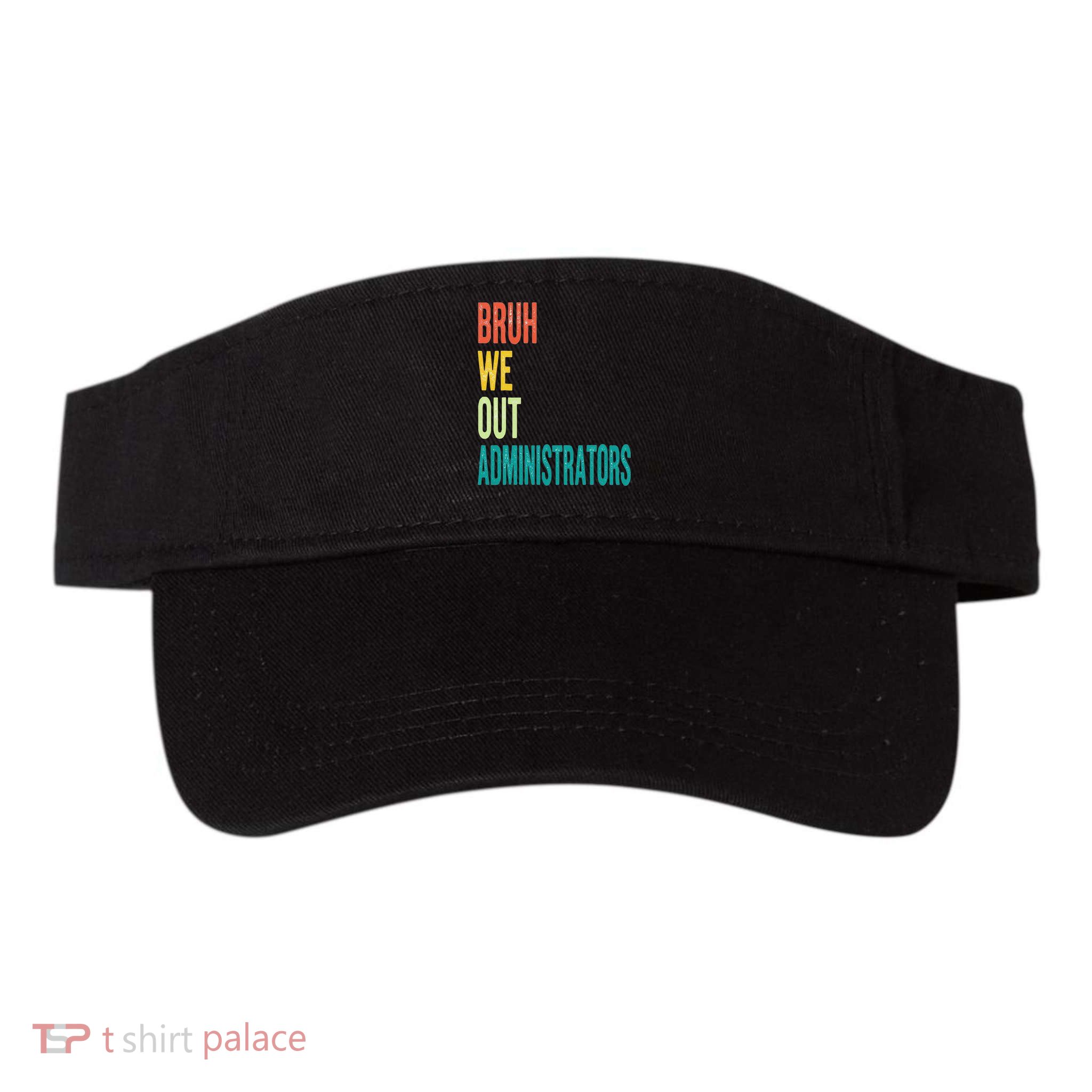 Bruh We Out Administrator End Of School Year Teacher Summer Visor