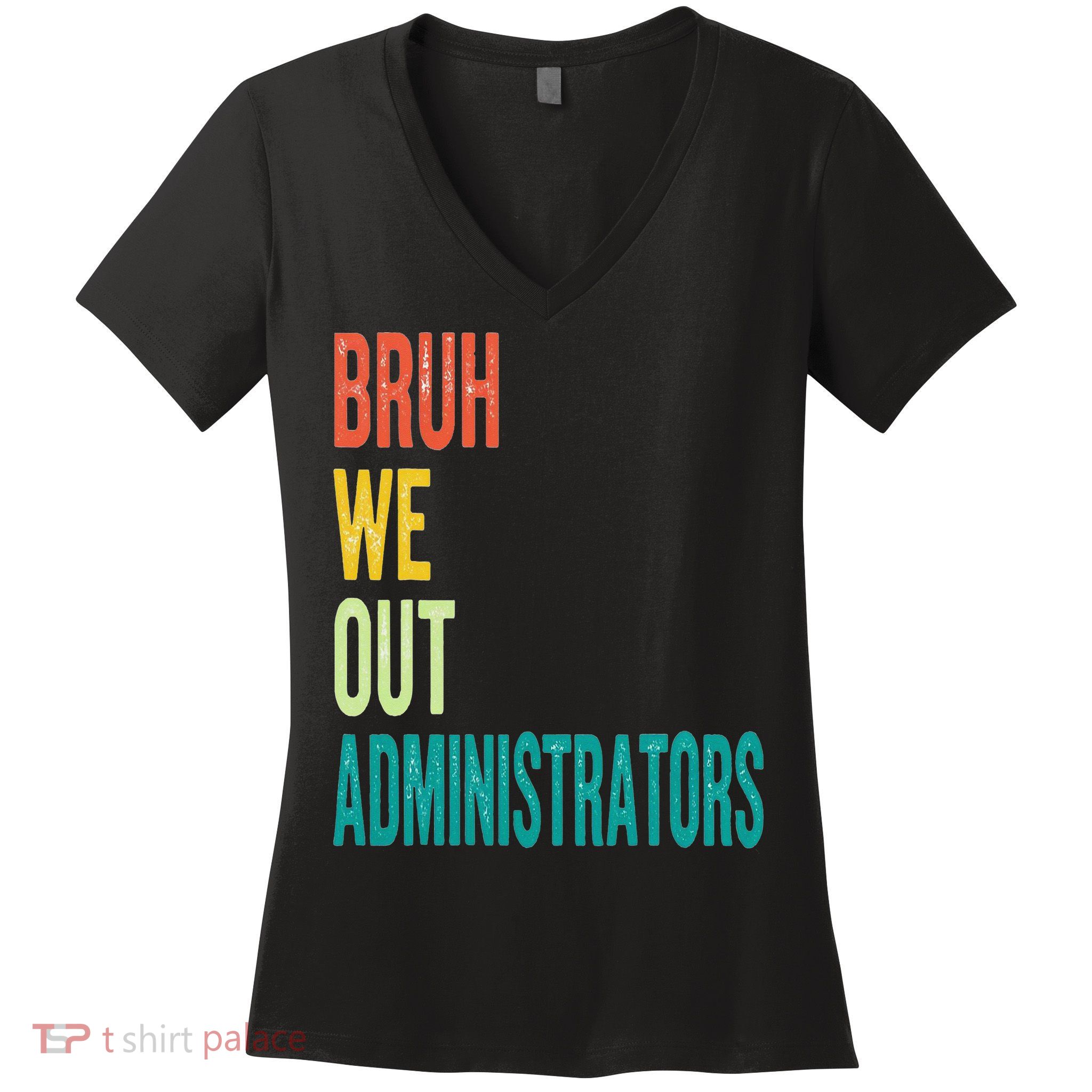 Bruh We Out Administrator End Of School Year Teacher Summer Women's V-Neck T-Shirt