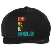 Bruh We Out Administrator End Of School Year Teacher Summer Wool Snapback Cap
