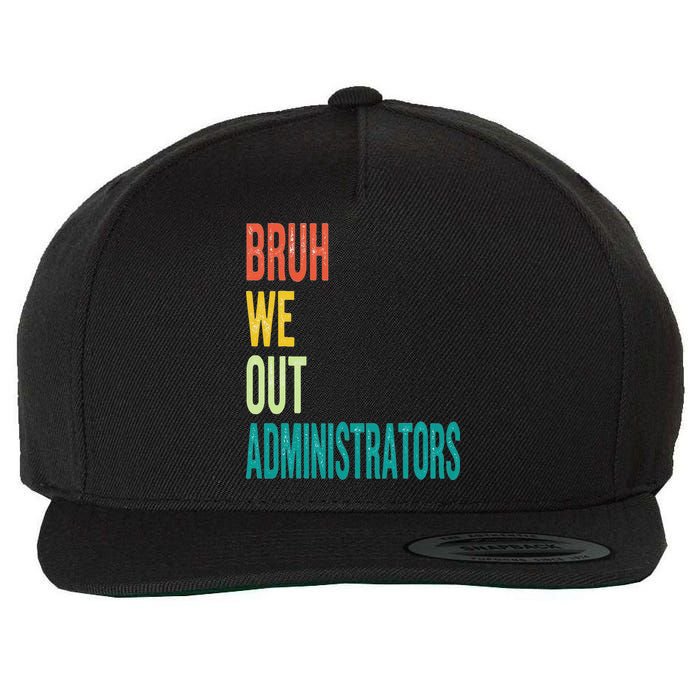 Bruh We Out Administrator End Of School Year Teacher Summer Wool Snapback Cap