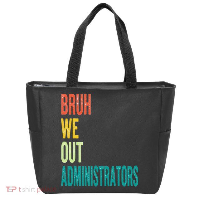 Bruh We Out Administrator End Of School Year Teacher Summer Zip Tote Bag