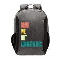 Bruh We Out Administrator End Of School Year Teacher Summer Vector Backpack