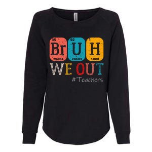 Bruh We Out Teachers Chemistry Teacher End Of School Year Womens California Wash Sweatshirt