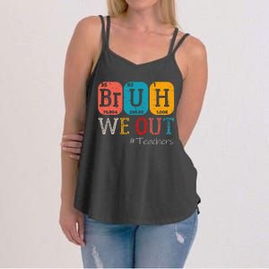 Bruh We Out Teachers Chemistry Teacher End Of School Year Women's Strappy Tank