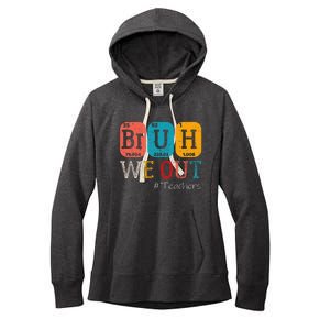 Bruh We Out Teachers Chemistry Teacher End Of School Year Women's Fleece Hoodie