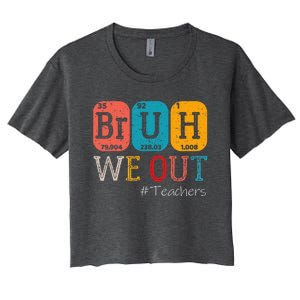 Bruh We Out Teachers Chemistry Teacher End Of School Year Women's Crop Top Tee