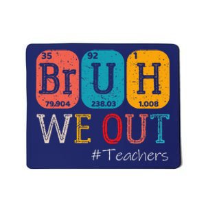 Bruh We Out Teachers Chemistry Teacher End Of School Year Mousepad