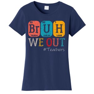 Bruh We Out Teachers Chemistry Teacher End Of School Year Women's T-Shirt