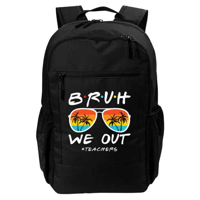 Bruh We Out Happy Last Day Of School Cute Teacher Summer Daily Commute Backpack