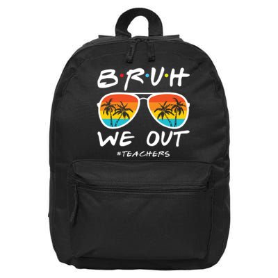 Bruh We Out Happy Last Day Of School Cute Teacher Summer 16 in Basic Backpack