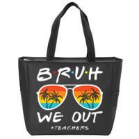 Bruh We Out Happy Last Day Of School Cute Teacher Summer Zip Tote Bag