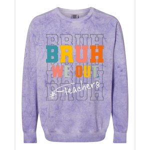 Bruh We Out Teachers End Of School Year Colorblast Crewneck Sweatshirt