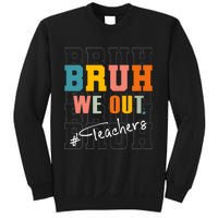 Bruh We Out Teachers End Of School Year Sweatshirt