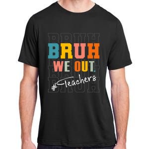 Bruh We Out Teachers End Of School Year Adult ChromaSoft Performance T-Shirt