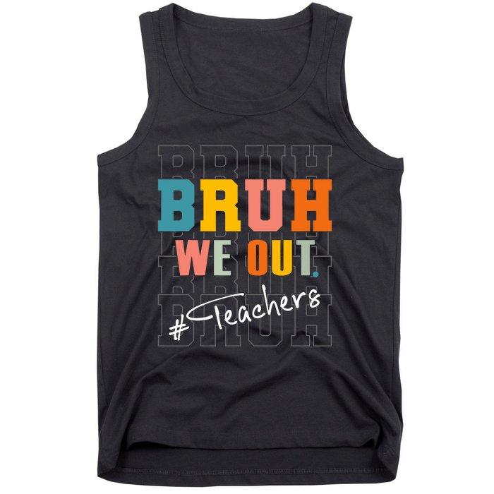 Bruh We Out Teachers End Of School Year Tank Top