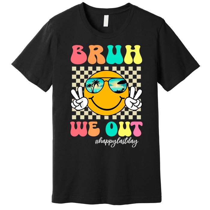 Bruh We Out Happy Last Day Of School Premium T-Shirt