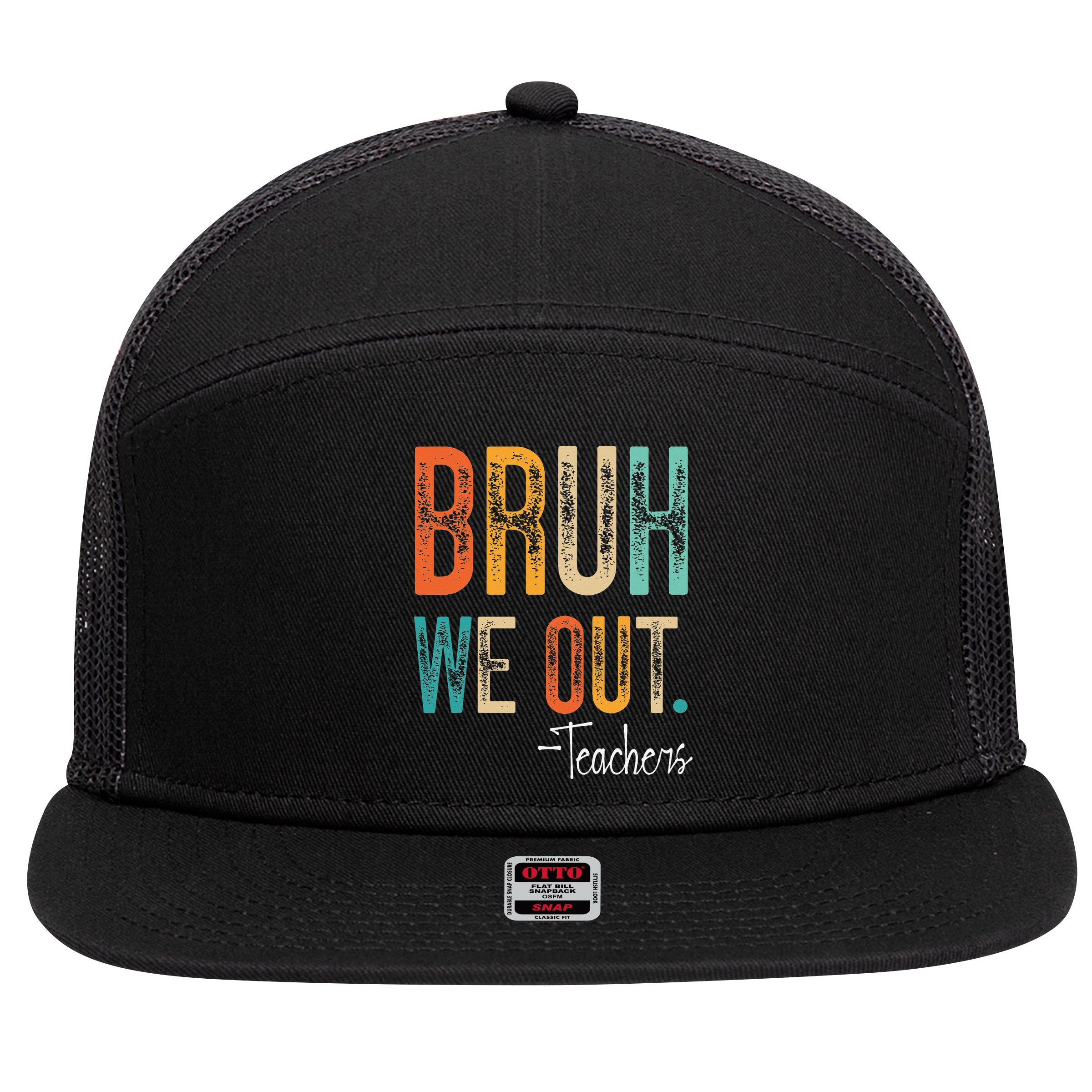 Bruh We Out Teachers Happy Last Day Of School Teacher 7 Panel Mesh Trucker Snapback Hat