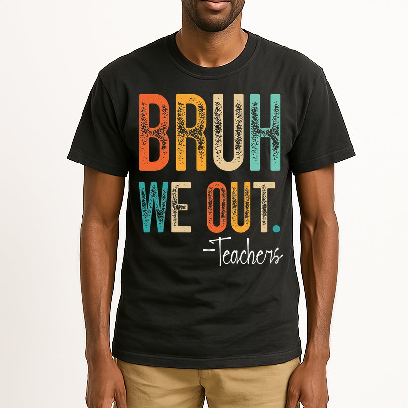 Bruh We Out Teachers Happy Last Day Of School Teacher Tall T-Shirt